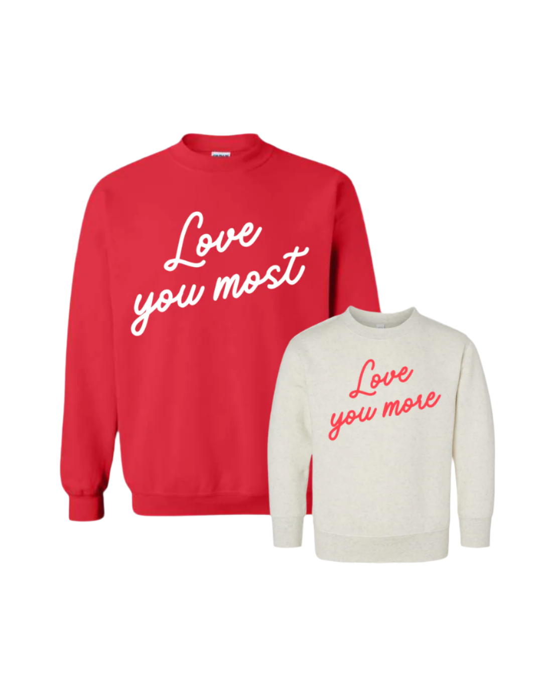 A matching set of crewneck sweatshirts, one red with the text 'Love you most' and one white with the text 'Love you more'.